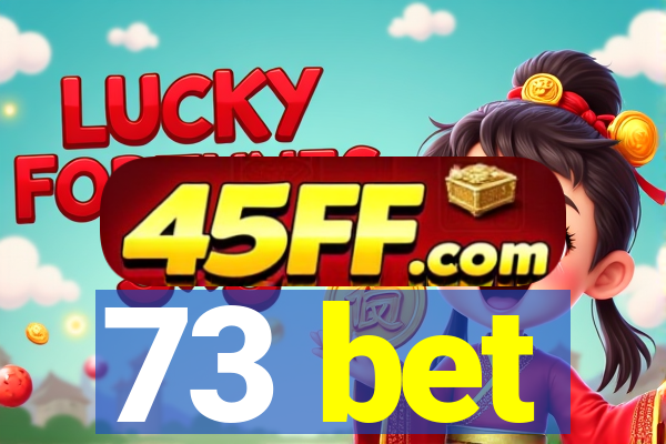 73 bet